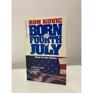 Born on the Fourth of July: Audiobook on cassette Read by the author Ron Kovic